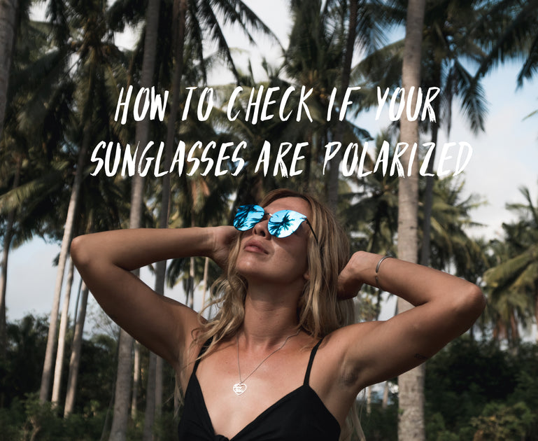 How To Check If Your Sunglasses Are Polarized Detour Sunglasses